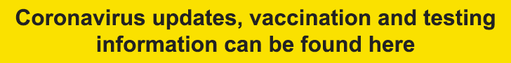 Coronavirus updates, vaccination and testing information can be found here
